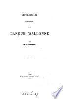 Dictionnaire étymologique de la langue wallonne. (Suite du tom. 2 publ. par A. Scheler).