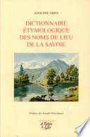 Dictionnaire étymologique des noms de lieu de la Savoie