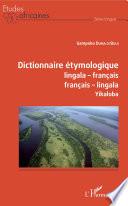 Dictionnaire étymologique lingala-français, français-lingala