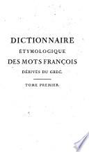 Dictionnaire étymologiques des mots françois dérivés du grec