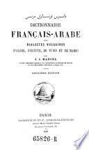 Dictionnaire francais-arabe des dialectes vulgaires d'Alger, d'Egypte (etc.) 2. ed