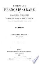 Dictionnaire Français-Arabe des dialectes vulgaires d'Algérie, de Tunisie, du Maroc et d'Égypte