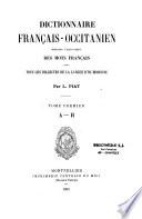 Dictionnaire français-occitanien, donnant l'équivalent des mots français dans tous les dialectes de la langue d'oc moderne