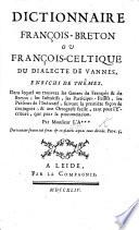 Dictionnaire françois-breton ou françois-celtique du dialecte de Vannes ... Par Monsieur L'A*** i.e. C. V. Cillart de Kérampoul