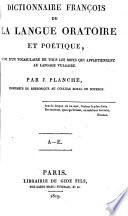 Dictionnaire Francois de la langue oratoire et poetique, suivi d'un vocabulaire de tous les mots qui appartiennent au langage vulgaire