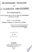 Dictionnaire Francois de la langue oratoire et poetique, suivi d'un vocabulaire de tous les mots qui appartiennent au langage vulgaire