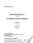 Dictionnaire généalogique des Thibault d'Amérique: Descendance de François Thibault et Élizabeth-Agnès Lefebvre, 1670-2004