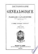 Dictionnaire Geneologique Des Familles Canadiennes Depuis la Fondation de la Colonie Jusqu'à Nos Jours