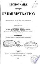 Dictionnaire général d'administration: E-V (1847. 753-1627 p.)