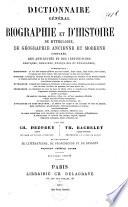Dictionnaire général de biographie et d'histoire de mythologie, de géographie ancienne et moderne comparée, des antiquités et des institutions grecques, romaines françaises et étrangères...