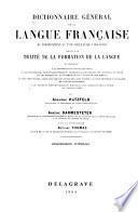 Dictionnaire general de la langue francaise du commencement du dix-septieme siecle jusq'a nos jours, precede d'un traite de la formation de la langue ...