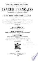 Dictionnaire général de la langue française du commencement du XVIIe siècle jusqu'à nos jours, précédé d'un traité de la formation de la langue ...