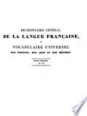 Dictionnaire général de la langue française et vocabulaire universel des sciences, des arts et des métiers