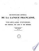 Dictionnaire général de la langue française et vocabulaire universel des sciences, des arts et des métiers...