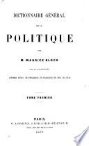 Dictionnaire général de la politique. Par M. M. Block avec la collaboration d'hommes d'état, de publicistes, etc