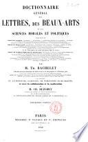 Dictionnaire général des lettres, des beaux-arts et des sciences morales et politiques par m. Th. Bachelet et avec la collaboration et la co-direction de m. Ch. Dezobry