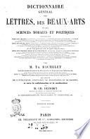 Dictionnaire général des lettres, des beaux-arts et des sciences morales et politiques par m. Th. Bachelet