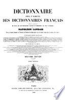 Dictionnaire Général Et Grammatical Des Dictionnaires Français Extrait Et Complément De Tous Les Dictionnaires Anciens Et Modernes Les Plus Célébres Par Napoléon Landais