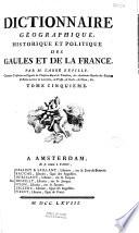 Dictionnaire géographique, historique et politique des Gaules et de la France, par l'abbé Expilly...