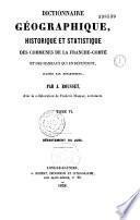 Dictionnaire géographique, historique et statistique des communes de la Franche-Comté et des hameaux qui en dépendent, classés par département. Tome premier [-VI] département du Jura