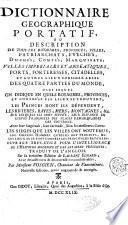 Dictionnaire geographique portatif ou description de tous les royaumes, provinces, villes, patriarchats, e'v'e'che's, duche's, comte's, marquisat, villes imperiales et anseatiques, ports', forteresses, citadelles, et autres lieux considerables des quatre parties du monde ... Traduis de l'anglois sur la treiziéme edition de Laurent Echard, avec des additions & des corrections considérables, par monsieur Vosgien ..