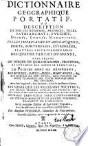 Dictionnaire geographique portatif, ou Description de tous les royaumes, provinces, villes, patriarchats, évéchés, duchés, comtés, marquisats, villes imperiales et anseatiques ... et autres lieux considerables des quatre parties du monde ...
