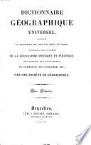 Dictionnaire géographique universel, contenant la description de tous les lieux du globe ... de la géographie physique et politique