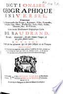 Dictionnaire géographique universel, tiré du Dictionaire géographique latin de Baudrand, des meilleures relations des plus fameux voyages, et des plus fideles cartes