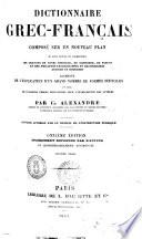 Dictionnaire grec-français ... augmenté de l'explication d'un grand nombre de formes difficiles ... par C. Alexandre
