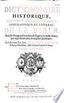 Dictionnaire historique, critique, chronologique, géographique et littéral de la Bible, enrichi d'un grand nombre de figures en taille-douce, qui représentent les antiquitez judaïques. Par le Reverend Pere Dom Augustin Calmet,...