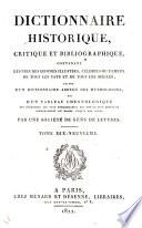 Dictionnaire historique, critique et bibliographique, contenant les vies des hommes illustres, célèbres ou fameux, de tous les pays et de tous les siècles, suivi d'un dictionnaire abrégé des mythologies, et d'un tableau chronologique des événements les plus remarquables qui ont eu lieu depuis le commencement du monde jusqu'à nos jours