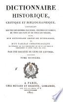 Dictionnaire historique, critique et bibliographique, contenant les vies des hommes illustres, célèbres ou fameux, de tous les pays et de tous les siècles, suivi d'un dictionnaire abrégé des mythologies, et d'un tableau chronologique des événements les plus remarquables qui ont eu lieu depuis le commencement du monde jusqu'à nos jours