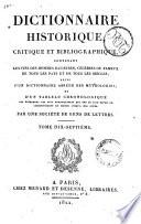 Dictionnaire historique, critique et bibliographique, contenant les vies des hommes illustres, célèbres ou fameux de tous les pays et de tous les siècles, suivi d'un dictionnaire abrégé des mythologies, et d'un tableau chronologique ... Par une société de gens de lettres. Tome premier [-trentième!