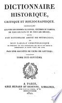 Dictionnaire historique, critique et bibliographique, contenant lis vies des hommes illustres, célèbres ou fameux de tous les pays et de tous les siècles, suivi d'un dictionnaire abrégé des mythologies, et d'un tableau chronologique ...
