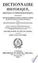 Dictionnaire historique, critique et bibliographique, contenant lis vies des hommes illustres, célèbres ou fameux de tous les pays et de tous les siècles, suivi d'un dictionnaire abrégé des mythologies, et d'un tableau chronologique ...
