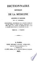 Dictionnaire historique de la médecine ancienne et moderne ou précis de l'histoire générale, technologique et littéraire de la médecine