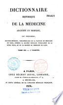 Dictionnaire historique de la médecine ancienne et moderne, ou Précis de l'histoire générale, technologique et littéraire de la médecine
