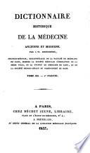 Dictionnaire historique de la médecine ancienne et moderne, ou précis de l'histoire générale, technologique et littéraire de la médecine suivi de la bibliographie médicale du dix-neuvième siècle, et d'un répertoire bibliographique ...