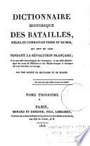 Dictionnaire historique des batailles, sièges et combats de terre et de mer, qui ont lieu pendant la Révolution française; avec une table chronologique des événemens, et une table alphabétique des noms des militaires et de marins français et étrangers qui sont cités dans cet ouvrage