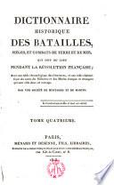 Dictionnaire historique des batailles,siéges,et combats de terre et de mer,qui ont eu lieu pendant la Révolution Française...par une Société de militaires et de marins