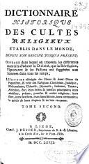 Dictionnaire historique des cultes religieux établis dans le monde, depuis son origine jusqu'a présent