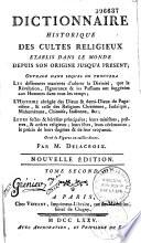 Dictionnaire historique des cultes religieux établis dans le monde depuis son origine jusqu'à présent [...] Orné de figures en taille-douce. Par M. Delacroix. Nouvelle édition. Tome premier [- tome troisième]