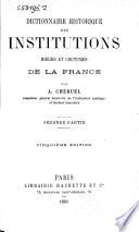 Dictionnaire historique des institutions: moeurs et coutumes de la France