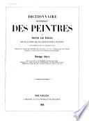 Dictionnaire historique des peintres de toutes les écoles depuis l'origine de la peinture jusqu' à nos jours ...