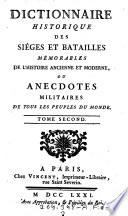 Dictionnaire historique des sieges et batailles memorables de l'histoire ancienne et moderne ou anecdotes militaires de tous les peuples du monde