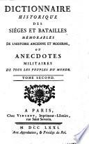Dictionnaire historique des sièges et batailles mémorables de l'histoire ancienne et moderne, ou anecdotes militaires de tous les peuples du monde. Tome premier [-troisieme]