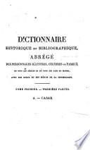 Dictionnaire Historique et Bibliographique, abrégé des personnages illustres, célébres ou fameux...avec les dieux et les héros de la mythologie