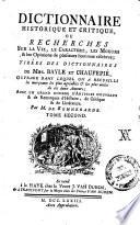 Dictionnaire Historique Et Critique, Ou Recherches Sur La Vie, Le Caractere, Les Moeurs Et les Opinions de plusieurs hommes célebres