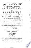 Dictionnaire historique et critique, ou Recherches sur la vie, le caractere, les moeurs&les opinions de plusieurs hommes célebres; tirées des dictionnaires de Mrs. Bayle&Chaufepié ... par M. de Bonnegarde
