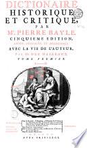 Dictionnaire historique et critique, par M. Pierre Bayle. Cinquième édition... avec la vie de l'auteur, par Mr. Des Maizeaux